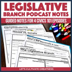 Legislative Branch Civics 101 Podcast Episode Guided Notes