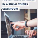 Your Guide To Project Based Learning In A Social Studies Classroom